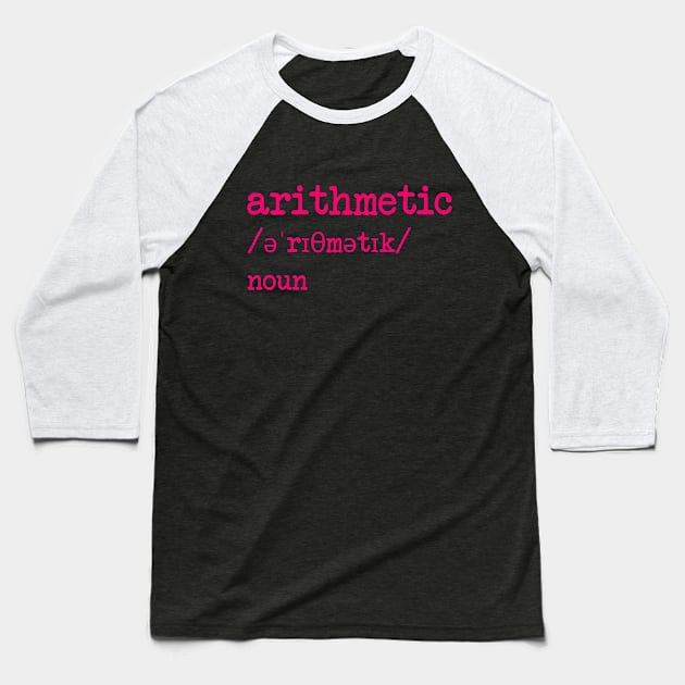 Arithmetic Teacher Word Definition Dictionary Mathematician Baseball T-Shirt by at85productions